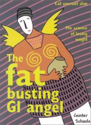 The Fat Busting GI Angel: Eat Yourself Slim 0958195404 Book Cover