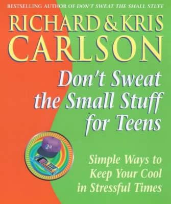 Don't Sweat the Small Stuff for Teens: Simple W... 0340793147 Book Cover