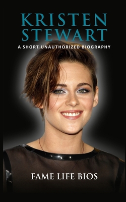 Kristen Stewart: A Short Unauthorized Biography 1634977416 Book Cover