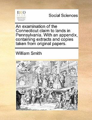 An Examination of the Connecticut Claim to Land... 117089819X Book Cover