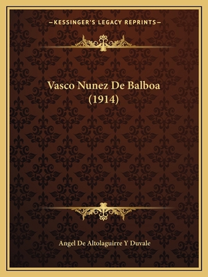 Vasco Nunez De Balboa (1914) 1164198203 Book Cover