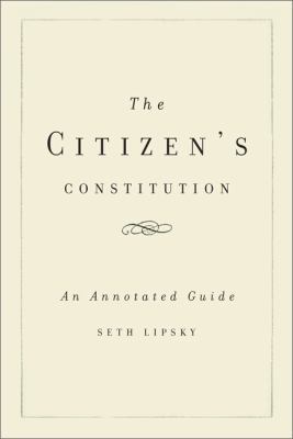 The Citizen's Constitution: An Annotated Guide 0465018580 Book Cover