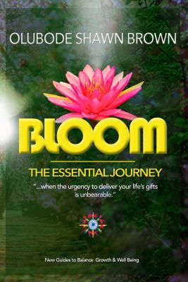 Bloom the Essential Journey: A New Guide to Bal... 0990305805 Book Cover