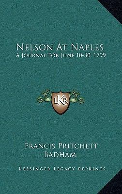 Nelson At Naples: A Journal For June 10-30, 179... 1168668328 Book Cover