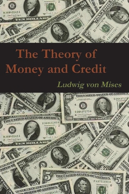 The Theory of Money and Credit 1774642298 Book Cover