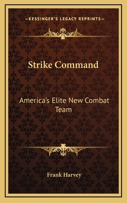 Strike Command: America's Elite New Combat Team 1166128539 Book Cover