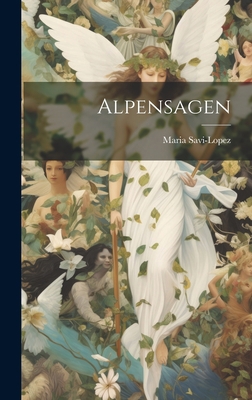 Alpensagen [German] 1021086347 Book Cover