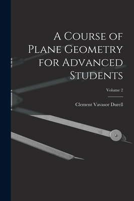 A Course of Plane Geometry for Advanced Student... 1016799179 Book Cover