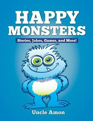 Happy Monsters: Stories, Jokes, Games, and More! 1514377438 Book Cover