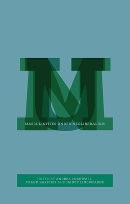 Masculinities under Neoliberalism 1783607653 Book Cover