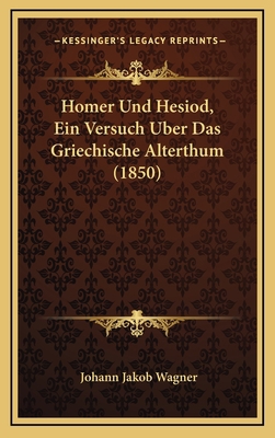 Homer Und Hesiod, Ein Versuch Uber Das Griechis... [German] 1168577209 Book Cover