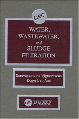 Water, Wastewater, and Sludge Filtration 0849369835 Book Cover