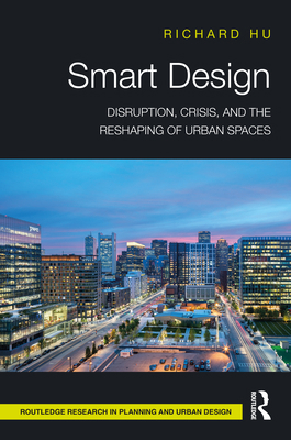 Smart Design: Disruption, Crisis, and the Resha... 0367421763 Book Cover