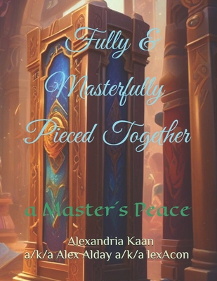 Fully and Masterfully Pieced Together: a Master... B0DGDFLJ39 Book Cover