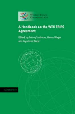 A Handbook on the WTO TRIPS Agreement 1107023165 Book Cover