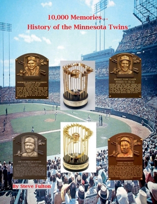 10,000 Memories...History of the Minnesota Twins B0979RWRSS Book Cover
