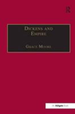 Dickens and Empire: Discourses of Class, Race a... 0754634124 Book Cover