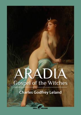 Aradia: Gospel of the Witches 9492355019 Book Cover