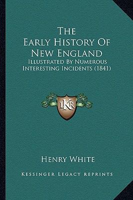 The Early History Of New England: Illustrated B... 1165126389 Book Cover