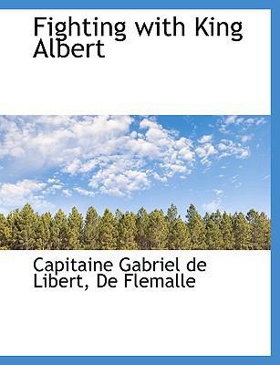 Fighting with King Albert 1140247387 Book Cover
