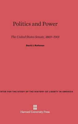 Politics and Power: The United States Senate, 1... 067486445X Book Cover