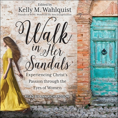 Walk in Her Sandals: Experiencing Christ's Pass... B08Z9W51YV Book Cover