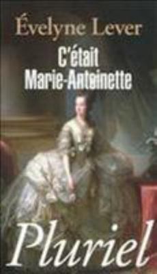 C'était Marie-Antoinette (Pluriel) (French Edit... [French] 2818500176 Book Cover