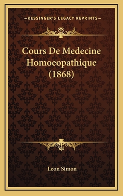 Cours De Medecine Homoeopathique (1868) [French] 1168185300 Book Cover