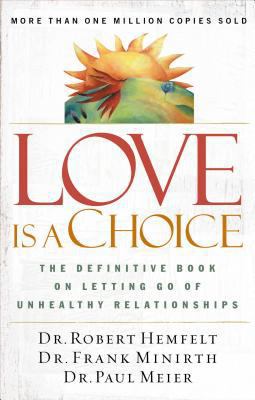 Love Is a Choice: The Definitive Book on Lettin... 0785263756 Book Cover