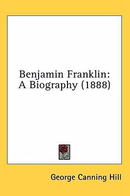 Benjamin Franklin: A Biography (1888) 0548960895 Book Cover