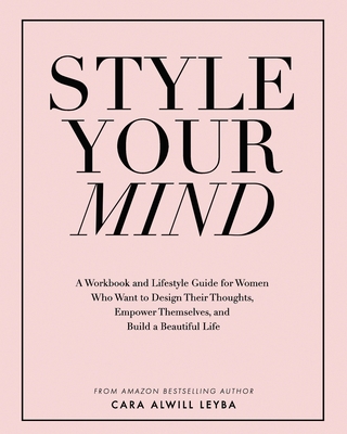 Style Your Mind: A Workbook and Lifestyle Guide... 0692837558 Book Cover