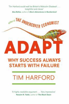 Adapt: Why Success Always Starts with Failure 1408701537 Book Cover