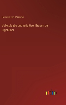 Volksglaube und religiöser Brauch der Zigenuner [German] 3368486853 Book Cover