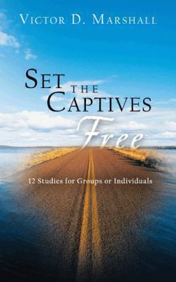 Set the Captives Free: 12 Studies for Groups or... 149188312X Book Cover