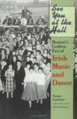 See You at the Hall: Boston's Golden Era of Iri... 1555536409 Book Cover