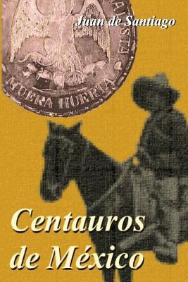 Centauros de México [Spanish] 1539499537 Book Cover