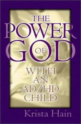 The Power of God with an AD/HD Child