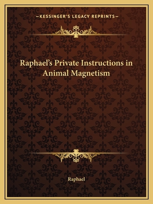 Raphael's Private Instructions in Animal Magnetism 1162596643 Book Cover