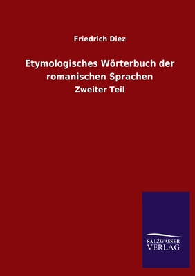 Etymologisches Wörterbuch der romanischen Sprac... [German] 3846051241 Book Cover