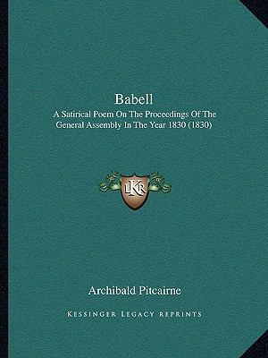 Babell: A Satirical Poem On The Proceedings Of ... 1164583301 Book Cover