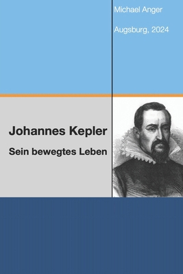Johannes Kepler: Sein bewegtes Leben [German] B0CWDD7SC9 Book Cover