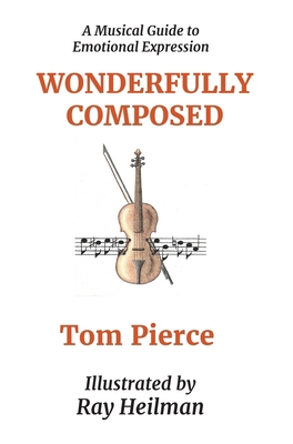 Wonderfully Composed: A Musical Guide to Emotio... 1734174013 Book Cover