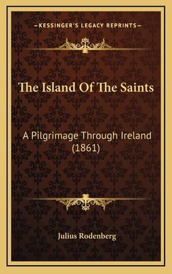 The Island Of The Saints: A Pilgrimage Through ... 1166370542 Book Cover