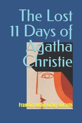 The Lost 11 Days of Agatha Christie B0BRYWKKWX Book Cover