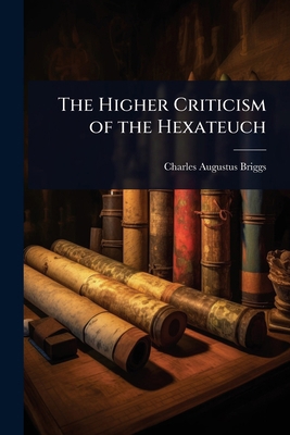 The Higher Criticism of the Hexateuch 1023672200 Book Cover