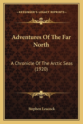 Adventures Of The Far North: A Chronicle Of The... 1166448665 Book Cover