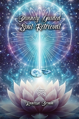 Divinely Guided Soul Retrieval B0G2TQ16ZZ Book Cover