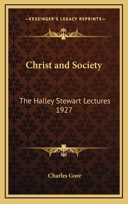 Christ and Society: The Halley Stewart Lectures... 1163369438 Book Cover