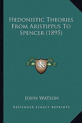 Hedonistic Theories From Aristippus To Spencer ... 1164666894 Book Cover