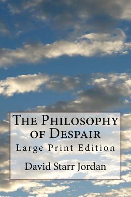 The Philosophy of Despair: Large Print Edition 1727612353 Book Cover